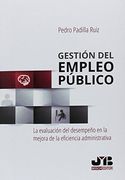 Gestión del empleo público: La evaluación del desempeño en la mejora de la eficiencia administrativa