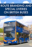 Route Branding and Special Liveries on British Buses (en Inglés)