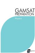 GAMSAT Preparation Physics: Efficient Methods, Detailed Techniques, Proven Strategies, and GAMSAT Style Questions (en Inglés)