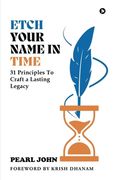 Etch Your Name In Time: 31 Principles To Craft a Lasting Legacy (en Inglés)