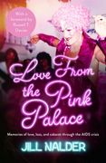 Love from the Pink Palace: Memories of Love, Loss and Cabaret Through the AIDS Crisis (en Inglés)