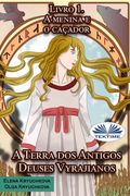 A Terra dos Antigos Deuses Vyrajianos. Livro 1. A Menina e o Caçador (in Portuguese)