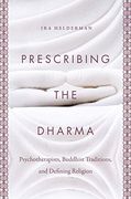Prescribing the Dharma: Psychotherapists, Buddhist Traditions, and Defining Religion (en Inglés)