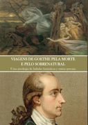 Viagens De Goethe Pela Morte E Pelo Sobrenatural (en Portugués)