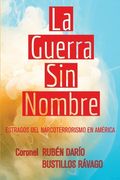 La guerra sin nombre: Estragos del narcoterrorismo en América