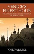 Venice's Finest Hour: The Journey from Near Destruction to Greatest Glory (en Inglés)