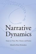 NARRATIVE DYNAMICS: ESSAYS ON TIME, PLOT, CLOSURE, AND FRAME (THEORY INTERPRETATION NARRATIV) (en Inglés)