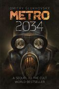 Metro 2034. The novels that inspired the bestselling games (en Inglés)