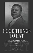 Good Things to Eat: The 1911 Classic by the Acclaimed African-American Chef (en Inglés)
