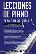 Lecciones de Piano Para Principiantes: 4 en 1- Guía esencial para principiantes+ Guía completa de consejos y Trucos + Estrategias simples y efectivas+