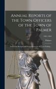 Annual Reports of the Town Officers of the Town of Palmer: and of the Receipts and Expenditures for the Year Ending ..; 1961-1963 (en Inglés)