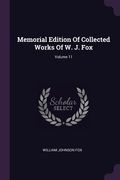 Memorial Edition Of Collected Works Of W. J. Fox; Volume 11 (en Inglés)