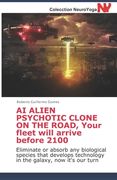 AI ALIEN PSYCHOTIC CLONE ON THE ROAD, Your fleet will arrive before 2100: Eliminate or absorb any biological species that develops technology in the g (en Inglés)