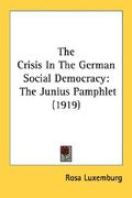 the crisis in the german social democracy: the junius pamphlet (1919) (en Inglés)