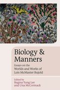 Biology and Manners: Essays on the Worlds and Works of Lois McMaster Bujold (en Inglés)