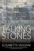 Talking Stones: The Politics of Memorialization in Post-Conflict Northern Ireland (en Inglés)