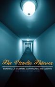 the vicodin thieves: biopsying l.a.'s grifters, gloryhounds, and goliaths (en Inglés)