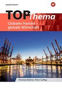 Topographische Arbeitshefte. Top-Thema Globaler Handel - Globale Wirtschaft. Alle Bundesländer: Aktuelle Ausgabe - 9. Schuljahr bis 10. Schuljahr (en Alemán)
