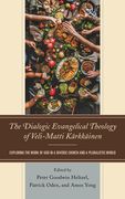 The Dialogic Evangelical Theology of Veli-Matti Kärkkäinen: Exploring the Work of god in a Diverse Church and a Pluralistic World