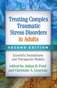 Treating Complex Traumatic Stress Disorders in Adults: Scientific Foundations and Therapeutic Models (en Inglés)