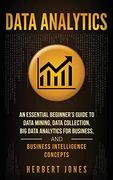 Data Analytics: An Essential Beginner's Guide to Data Mining, Data Collection, big Data Analytics for Business, and Business Intelligence Concepts (en Inglés)