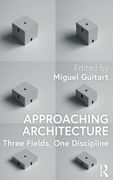 Approaching Architecture: Three Fields, one Discipline (en Inglés)