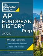 Princeton Review ap European History Prep, 2023: 3 Practice Tests + Complete Content Review + Strategies & Techniques (College Test Preparation) 