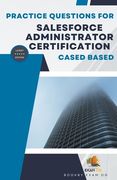 Practice Questions For Salesforce Administrator Certification Cased Based - Latest Edition (en Inglés)