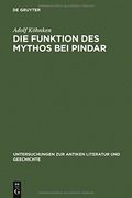 die funktion des mythos bei pindar: interpretationen zu sechs pindargedichten