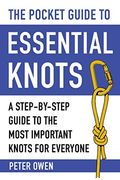 The Pocket Guide to Essential Knots: A Step-By-Step Guide to the Most Important Knots for Everyone (en Inglés)
