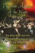 Phantom Armies of the Night: The Wild Hunt and the Ghostly Processions of the Undead (en Inglés)
