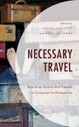 Necessary Travel: New Area Studies and Canada in Comparative Perspective (en Inglés)