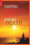 Tasting Eternal Life Before Death (en Inglés)