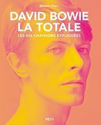 David Bowie - la Totale: Les 456 Chansons Expliquées (en Francés)