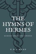 The Hymns of Hermes: Echoes from the Gnosis (Easy to Read Layout) (en Inglés)