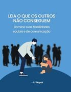 Leia o que os outros não conseguem: Domine suas habilidades sociais e de comunicação (en Portugués)
