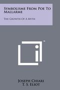 symbolisme from poe to mallarme: the growth of a myth