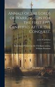 Annals of the Lords of Warrington for the First Five Centuries After the Conquest. Pt. 2(V. 87 of Series) (en Inglés)