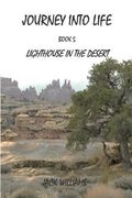 Journey Into Life, Book 5: Lighthouse In The Desert (en Inglés)