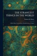The Strangest Things in the World (en Inglés)
