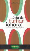 Deja de Fumar Ahora Guia Medica Para Dejar el Tabaco