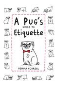 A Pug's Guide to Etiquette (en Inglés)