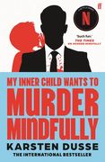 My Inner Child Wants to Murder Mindfully. the latest darkly comic internationally bestselling thriller, now a major Netflix series