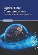 Optical Fibre Communications: Devices, Circuits and Systems (en Inglés)
