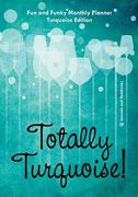 Totally Turquoise! Fun and Funky Monthly Planner Turquoise Edition (en Inglés)