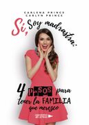 Si, soy Madrastra: 4 Pasos Para Tener la Familia que Merezco