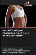 Autoefficacia per l'esercizio fisico nelle donne culturiste (en Italiano)