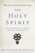 Rediscovering the Holy Spirit: God’s Perfecting Presence in Creation, Redemption, and Everyday Life (en Inglés)