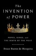 The Invention of Power: Popes, Kings, and the Birth of the West (en Inglés)
