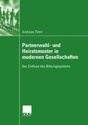 Partnerwahl- und Heiratsmuster in modernen Gesellschaften: Der Einfluss des Bildungssystems (Sozialwissenschaft) (German Edition)